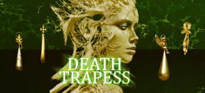 \"Death-Trapess\"